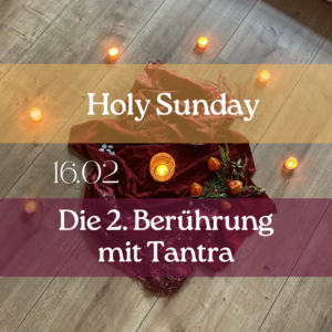 Holy Sunday 2. Berührung mit Tantra Hamburg